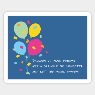 Balloon Up Your Dreams | Pink Yellow Blue Orange Green | Blue Sticker